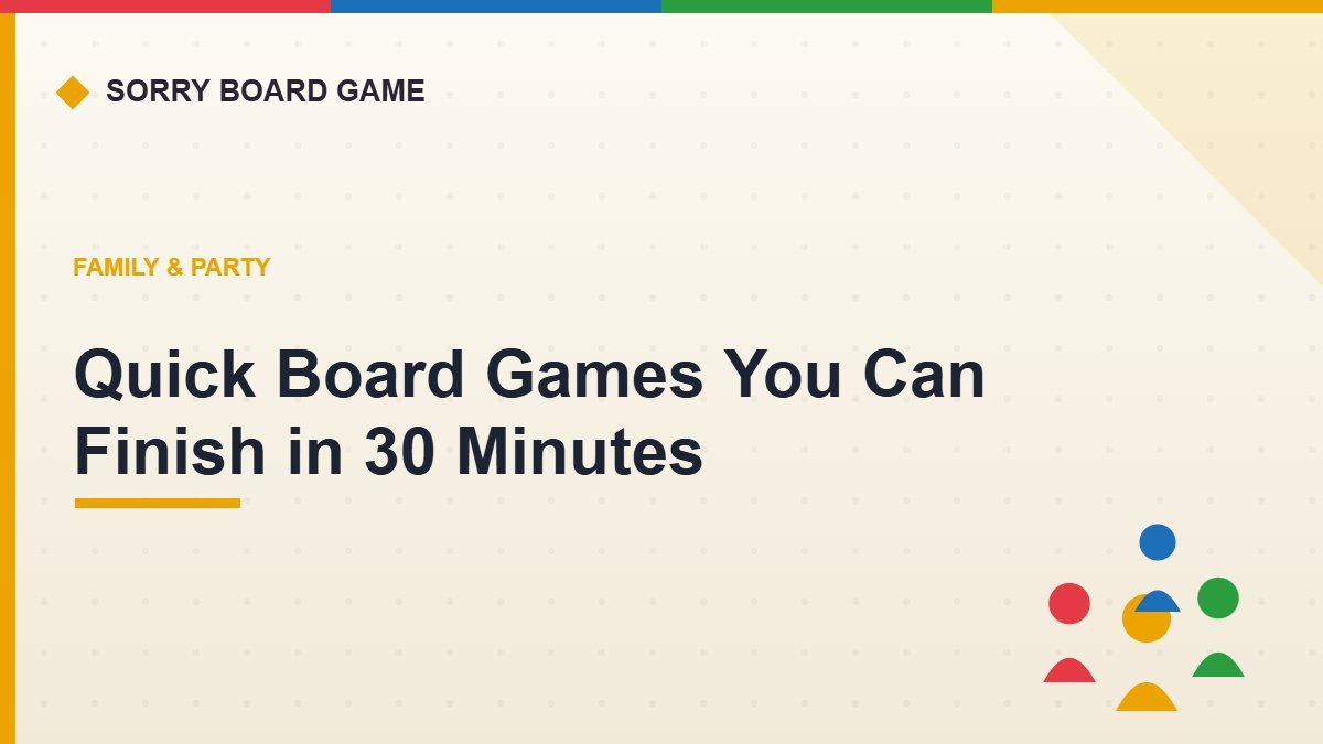 Quick Board Games You Can Finish in 30 Minutes - Sorry Board Game